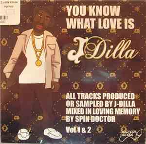 DJ Spin Doctor - You Know What Love Is - A J Dilla Tribute : Vol 1 & 2