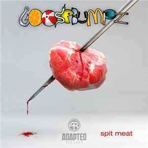 Goosebumpz  - Spit Meat