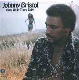 Johnny Bristol - Hang On In There Baby