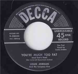 Louis Jordan And His Tympany Five - You're Much Too Fat