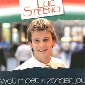 Luc Steeno - Wat Moet Ik Zonder Jou