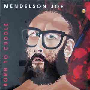 Mendelson Joe - Born To Cuddle