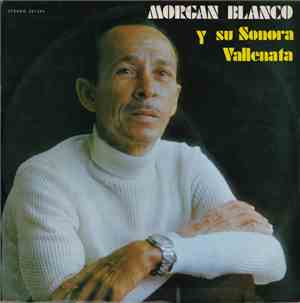 Morgan Blanco Y Su Sonora Vallenata - Morgan Blanco Y Su Sonora Vallenata