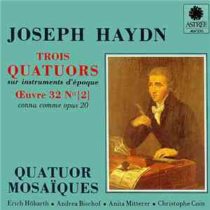 Quatuor Mosaïques, Joseph Haydn - Trois Quatuors - Œuvre 32, N° 2