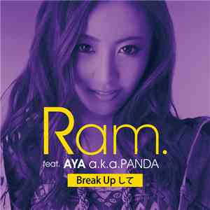 RAM  feat. Aya a.k.a. Panda - Break Upして