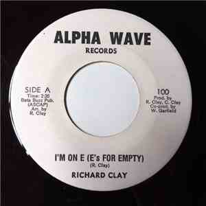 Richard Clay - I'm On E (E's For Empty) / Sweet Understanding