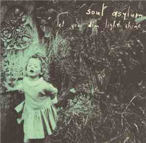 Soul Asylum  - Let Your Dim Light Shine