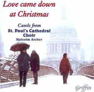 St. Paul's Cathedral Choir - Love Came Down At Christmas