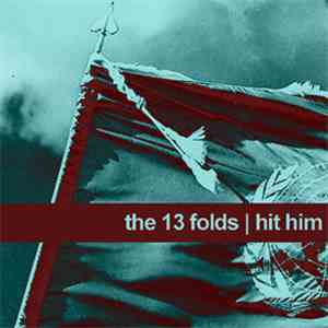The 13 Folds - Hit Him