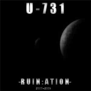 U-731 - RUIN​:​ATION 2007​-​2009