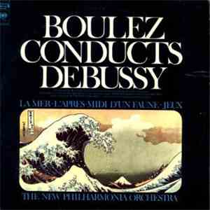 Boulez Conducts Debussy - La Mer - L'Après Midi D'un Faune - Jeux