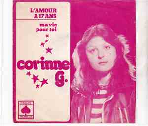 Corinne G - L'amour A 17 Ans / Ma Vie Pour Toi