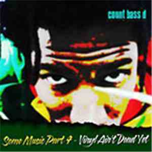 Count Bass D - Some Music Part 4- Vinyl Ain't Dead Yet