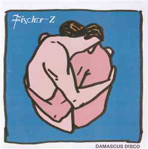 Fischer-Z - Damascus Disco