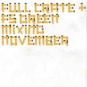 Full Crate + FS Green - Mixing November