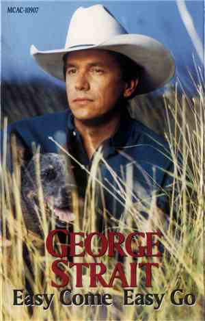 George Strait - Easy Come Easy Go