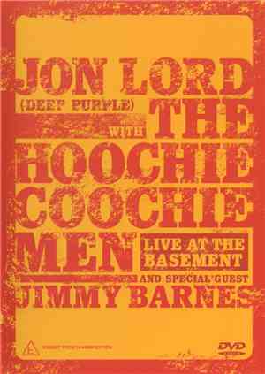 Jon Lord With The Hoochie Coochie Men  And Special Guest Jimmy Barnes - Live At The Basement