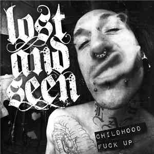 Lost And Seen - Childhood Fuck Up