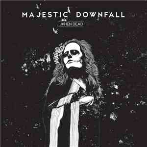 Majestic Downfall -  ...When Dead