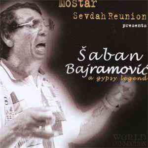 Mostar Sevdah Reunion Presents Šaban Bajramović - A Gipsy Legend