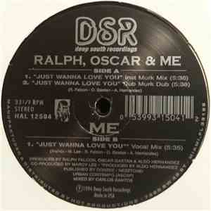 Ralph, Oscar & Me - Just Wanna Love You