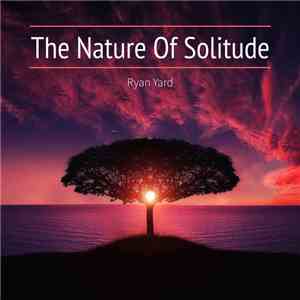 Ryan Yard - The Nature Of Solitude
