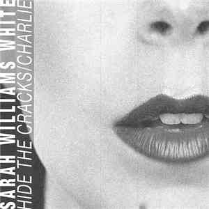 Sarah Williams White - Hide The Cracks / Charlie