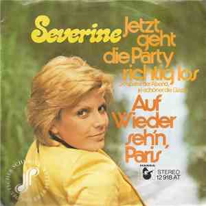Severine - Jetzt Geht Die Party Richtig Los (Je Später Der Abend, Je Schöne ...