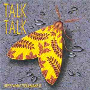 Talk Talk - Life's What You Make It