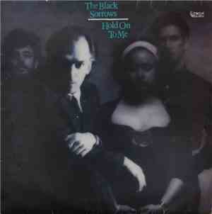 The Black Sorrows - Hold On To Me