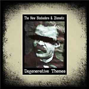 The New Blockaders & Xtematic - Degenerative Themes