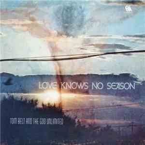 Tom Belt And God Unlimited - Love Knows No Season