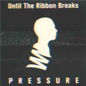 Until The Ribbon Breaks - Pressure