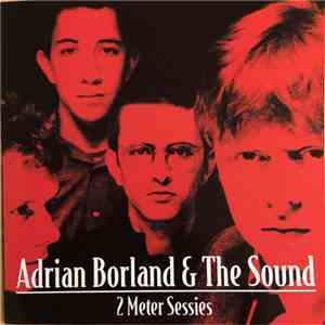 Adrian Borland & The Sound  - 2 Meter Sessies