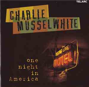 Charlie Musselwhite - One Night In America