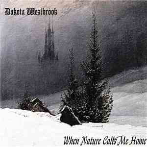 Dakota Westbrook -  When Nature Calls Me Home