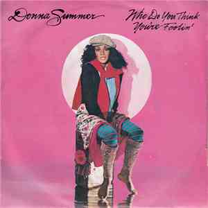 Donna Summer - Who Do You Think You're Foolin'