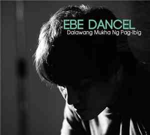 Ebe Dancel - Dalawang Mukha Ng Pag-Ibig