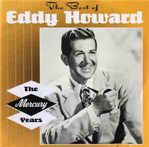 Eddy Howard - The Best Of Eddy Howard - The Mercury Years