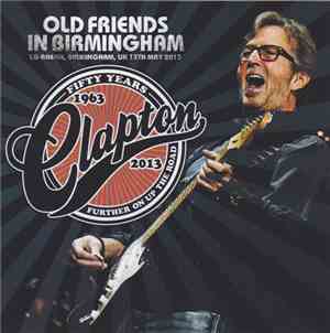 Eric Clapton - Old Friends In Birmingham