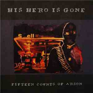 His Hero Is Gone - Fifteen Counts Of Arson