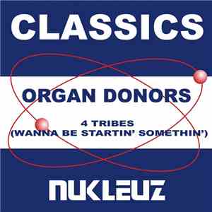 Organ Donors - 4 Tribes (Wanna Be Startin' Somethin')
