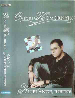 Ovidiu Komornyik - Nu Plânge, Iubito!