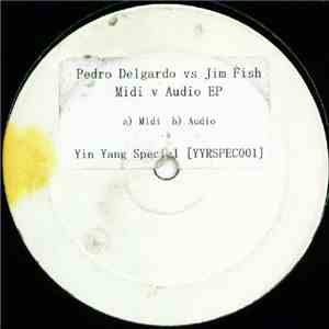 Pedro Delgardo Vs. Jim Fish - Midi Vs. Audio E.P.