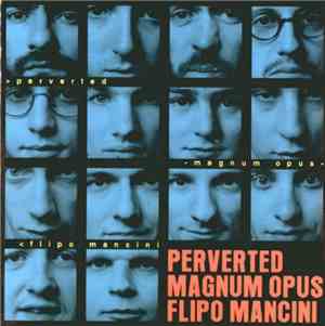 Perverted, Magnum Opus , Flipo Mancini - C'Est Arrivé Près De Chez Nous
