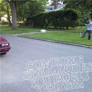 Someone Still Loves You Boris Yeltsin - Not Worth Fighting / Half Awake (De ...