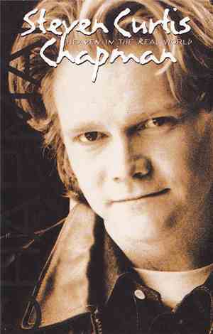 Steven Curtis Chapman - Heaven In The Real World