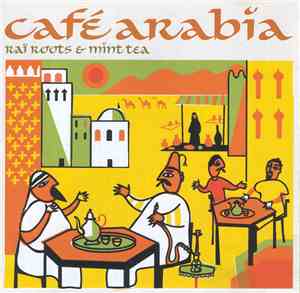 Various - Café Arabia (Raï Roots & Mint Tea)