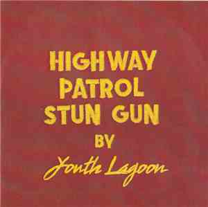 Youth Lagoon - Highway Patrol Stun Gun