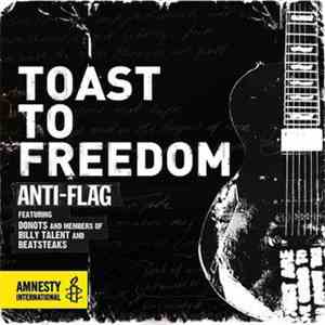 Anti-Flag Featuring Donots, Ian D'sa And Bernd Beatsteaks - Toast To Freedo ...